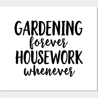 Gardening Forever Housework Whenever Posters and Art